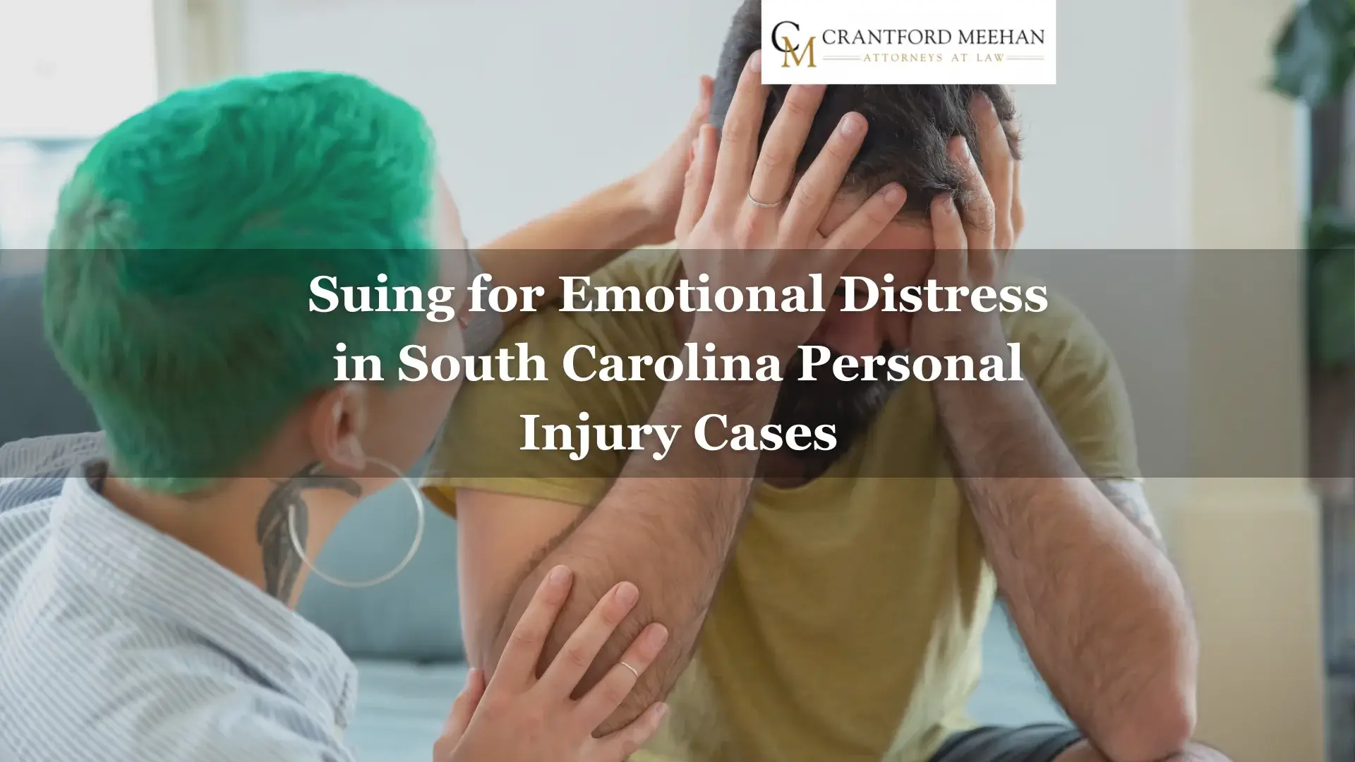 Suing for Emotional Distress in South Carolina Personal Injury Cases