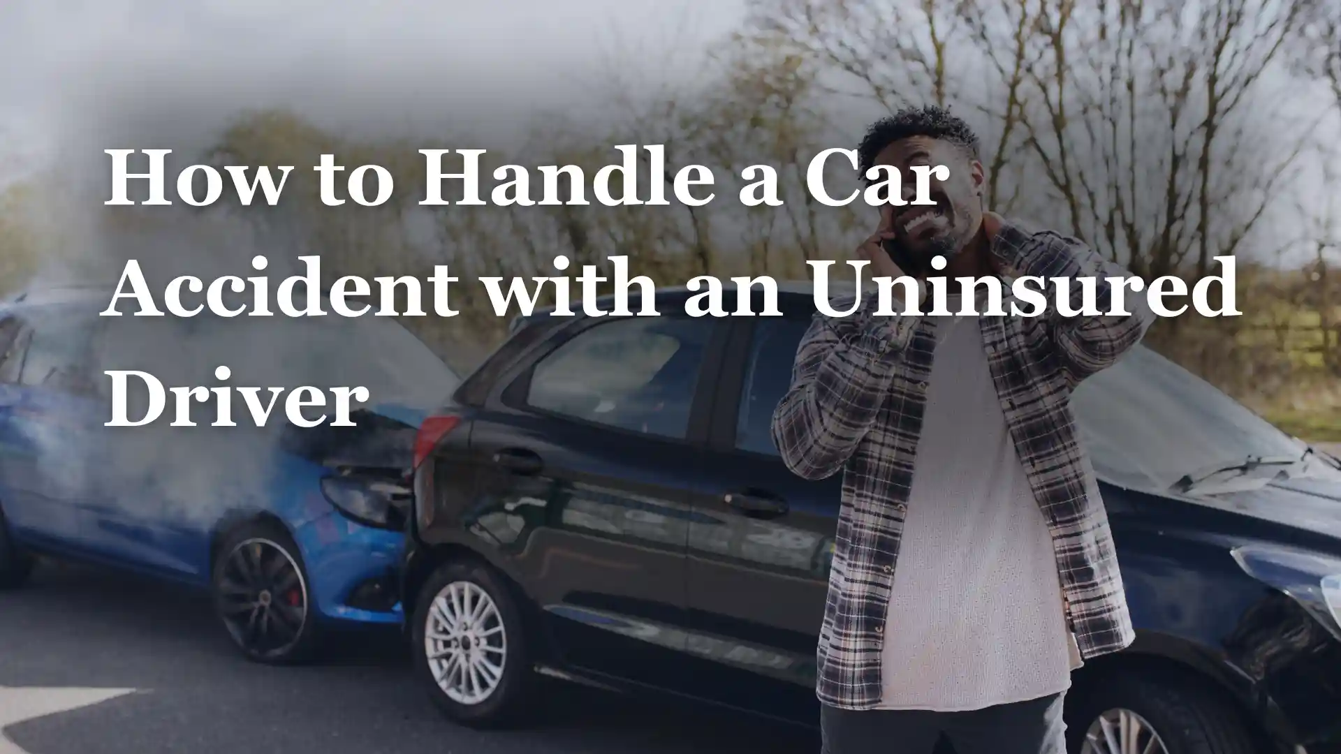 How to Handle a Car Accident with an Uninsured Driver Image