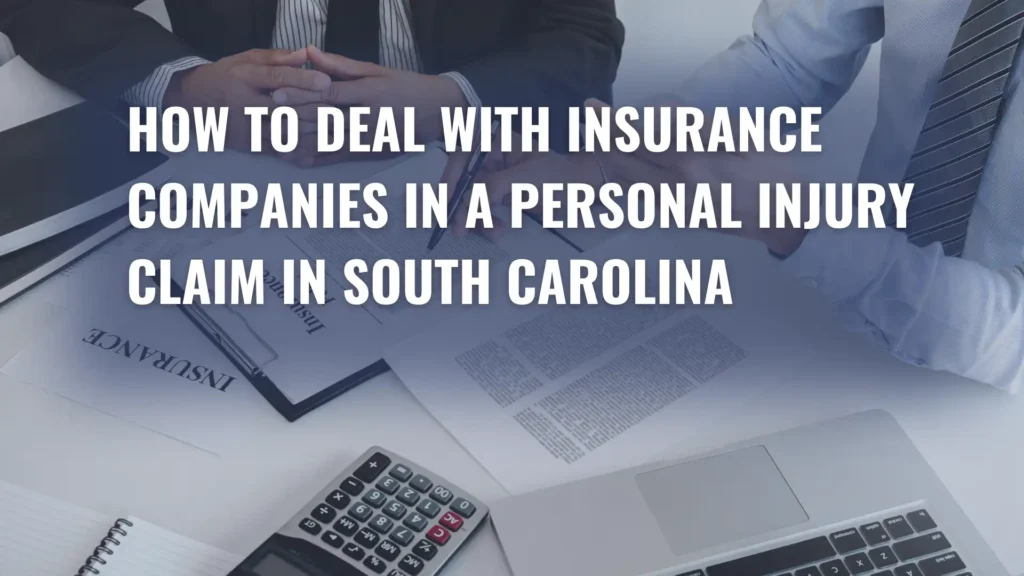 How to Deal with Insurance Companies in a Personal Injury Claim in South Carolina Image