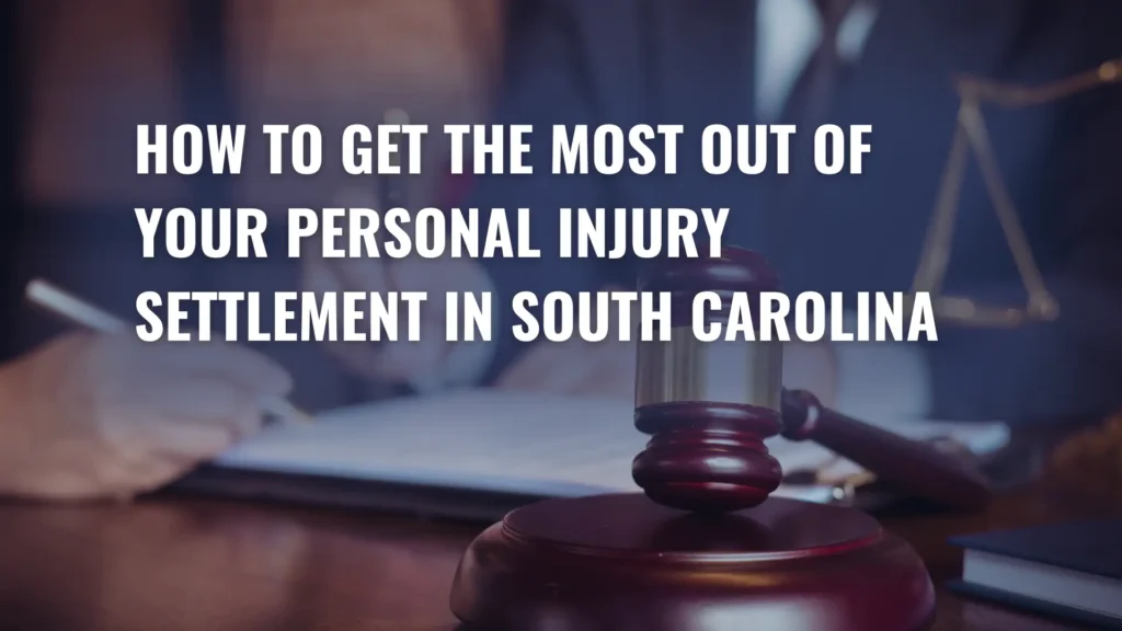 How to Get the Most Out of Your Personal Injury Settlement in South Carolina Image