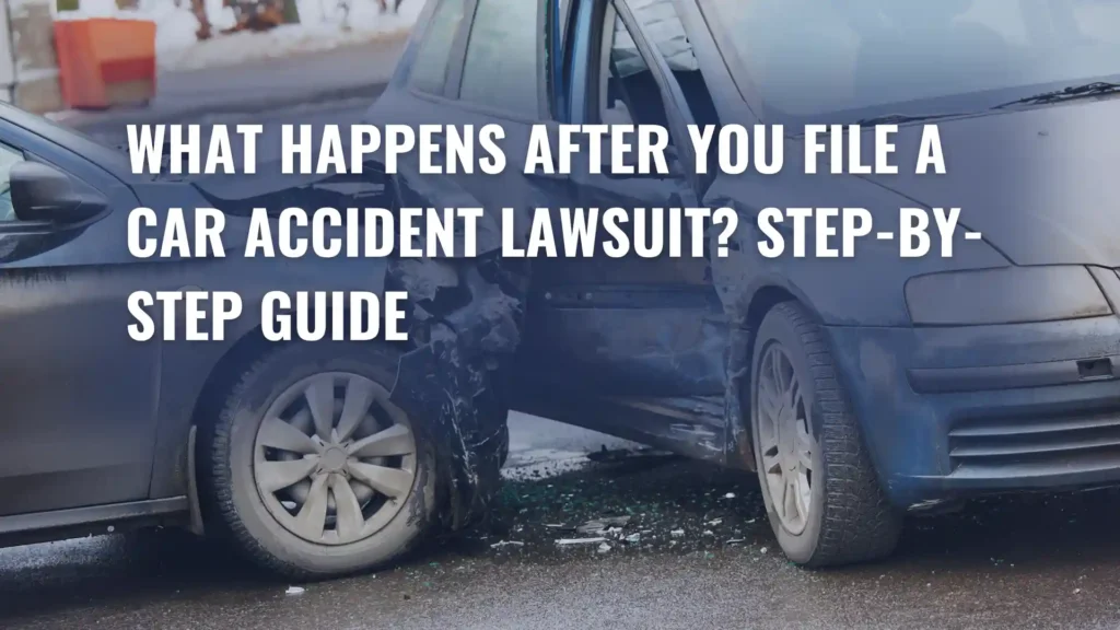 What Happens After You File a Car Accident Lawsuit_ Step-by-Step Guide Image
