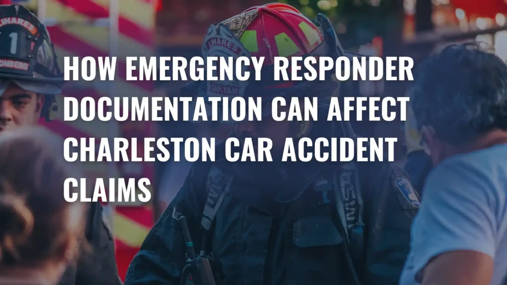How Emergency Responder Documentation Can Affect Charleston Car Accident Claims Image